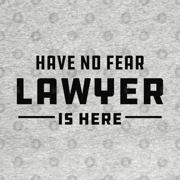 Lawyer - Have no fear lawyer is here by KC Happy Shop